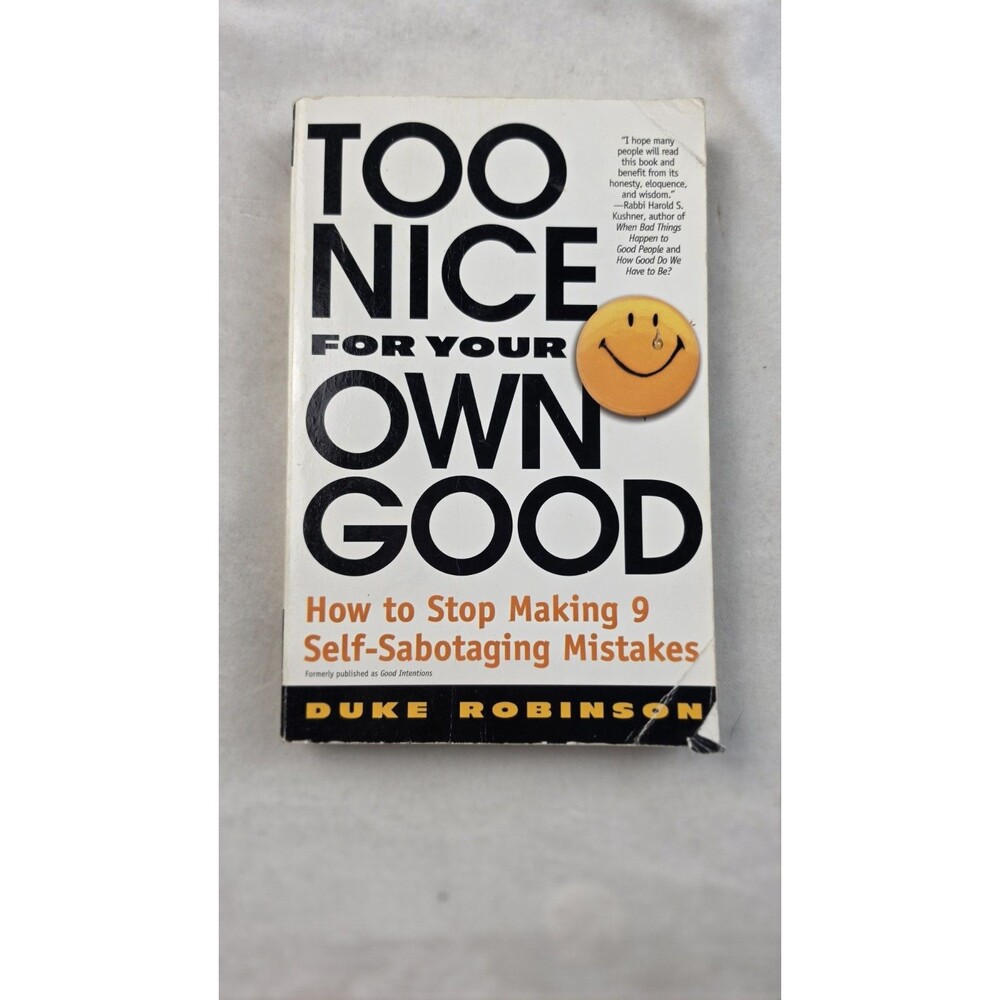Too Nice for Your Own Good : How to Stop Making 9 Self-Sabotaging Mistakes by...